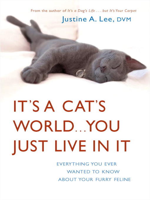 Title details for It's a Cat's World... You Just Live in It by Dr. Justine Lee - Available